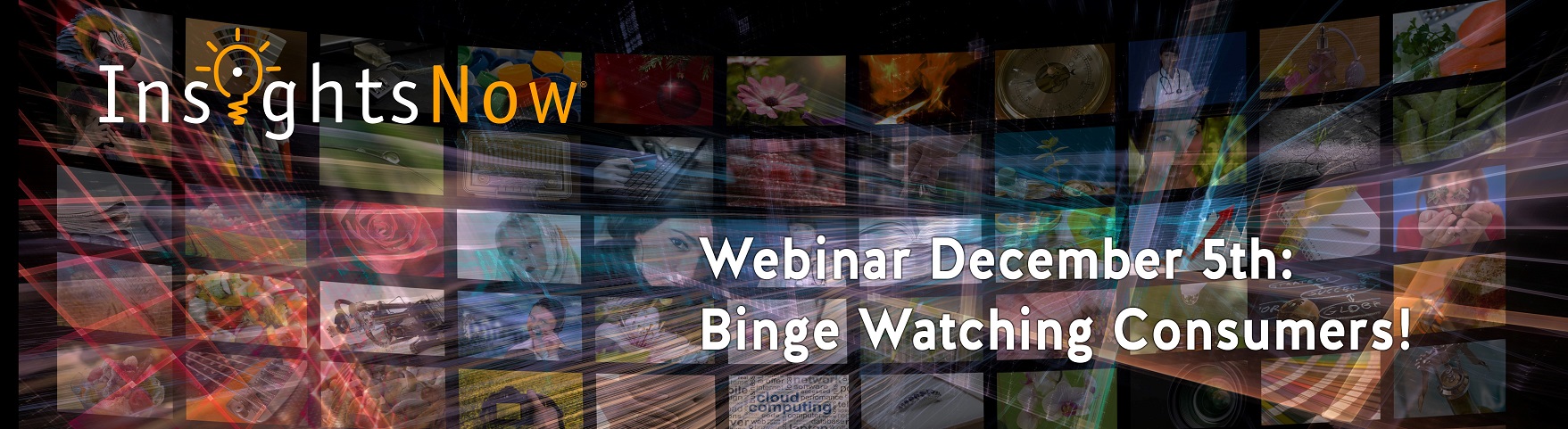 Webinar 5 – December 2017 “Binge Watching Consumers”