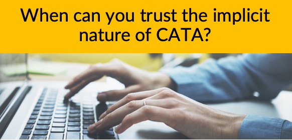 When can you trust the implicit nature of CATA?